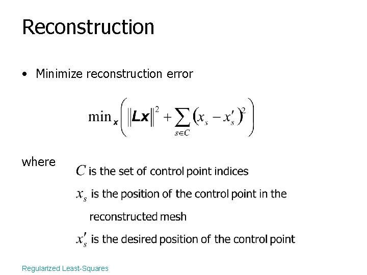 Reconstruction • Minimize reconstruction error where Regularized Least-Squares 