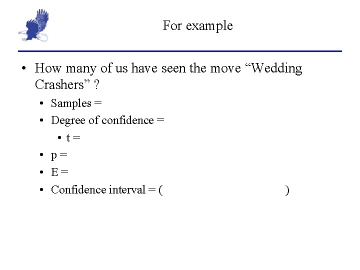 For example • How many of us have seen the move “Wedding Crashers” ?