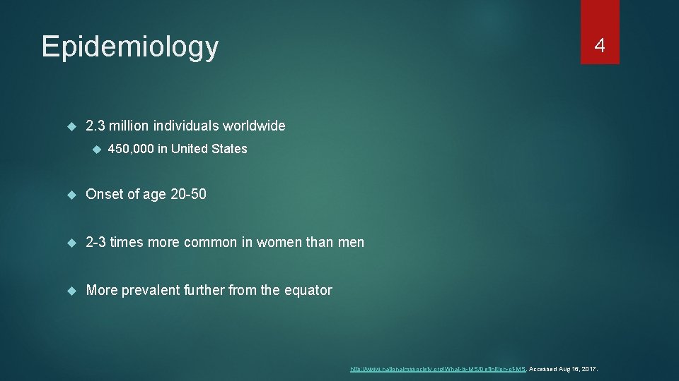 Epidemiology 4 2. 3 million individuals worldwide 450, 000 in United States Onset of