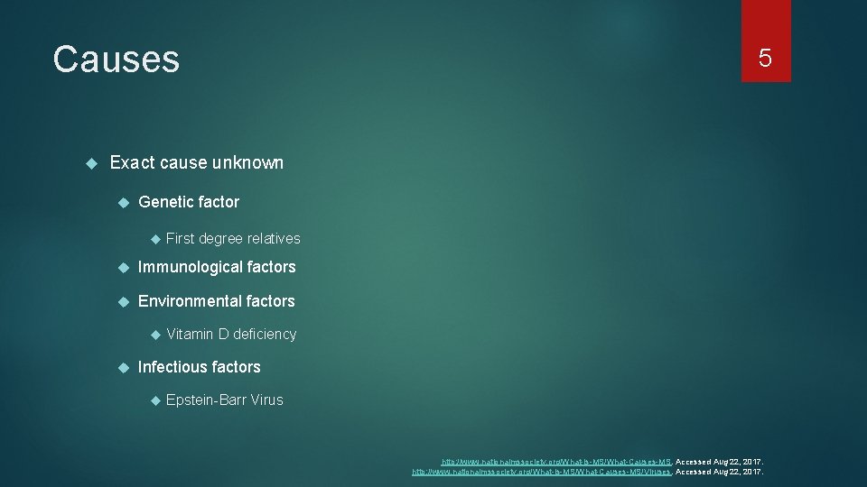 Causes 5 Exact cause unknown Genetic factor First degree relatives Immunological factors Environmental factors