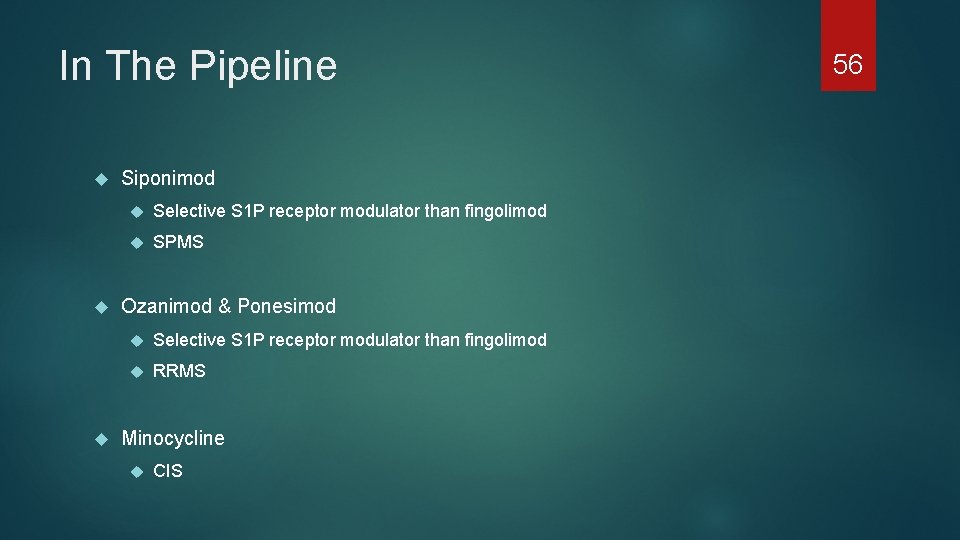 In The Pipeline Siponimod Selective S 1 P receptor modulator than fingolimod SPMS Ozanimod