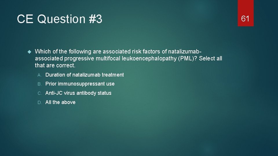 CE Question #3 Which of the following are associated risk factors of natalizumabassociated progressive