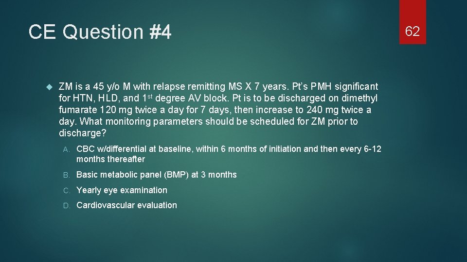 CE Question #4 ZM is a 45 y/o M with relapse remitting MS X