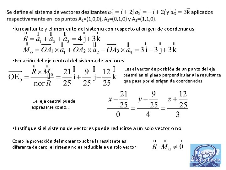  • la resultante y el momento del sistema con respecto al origen de