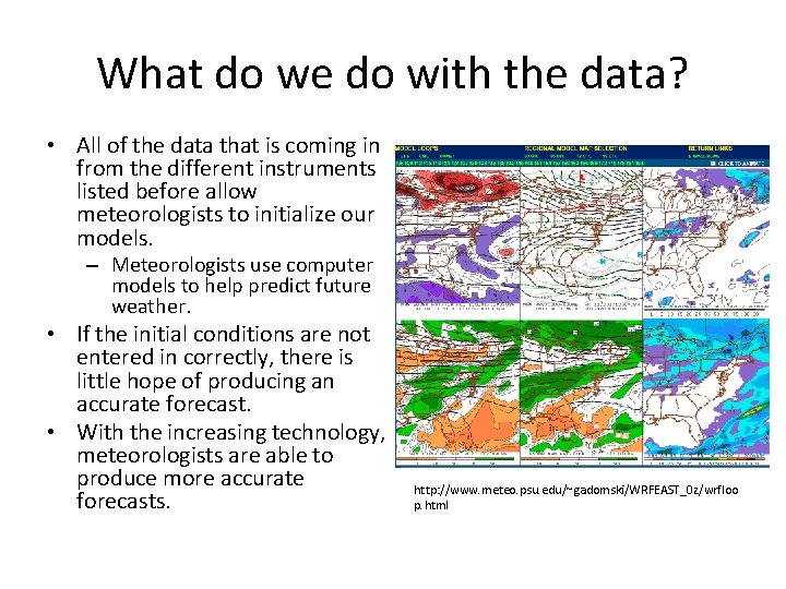 What do we do with the data? • All of the data that is
