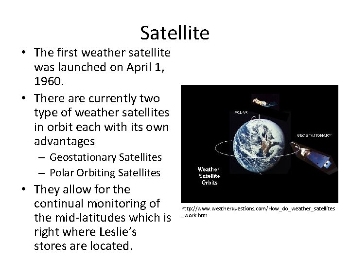 Satellite • The first weather satellite was launched on April 1, 1960. • There