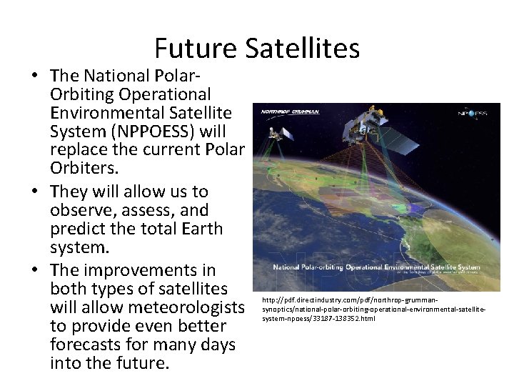 Future Satellites • The National Polar. Orbiting Operational Environmental Satellite System (NPPOESS) will replace