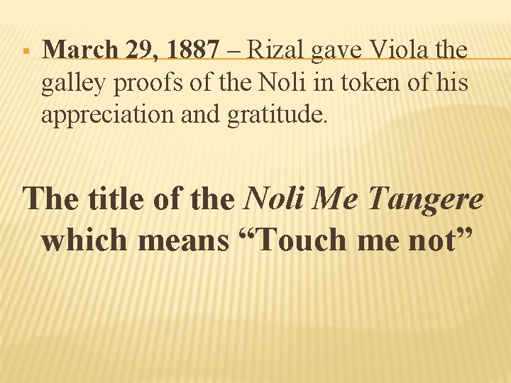 § March 29, 1887 – Rizal gave Viola the galley proofs of the Noli
