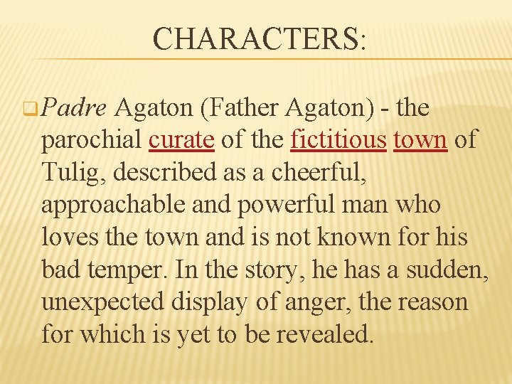 CHARACTERS: q Padre Agaton (Father Agaton) - the parochial curate of the fictitious town