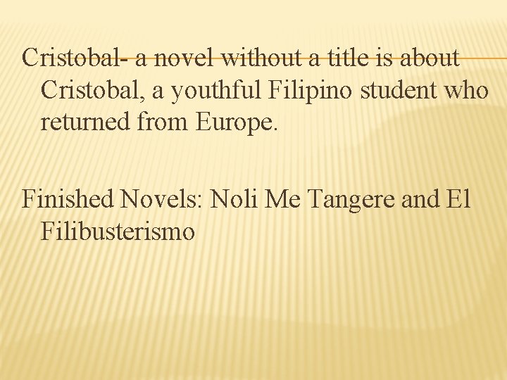 Cristobal- a novel without a title is about Cristobal, a youthful Filipino student who