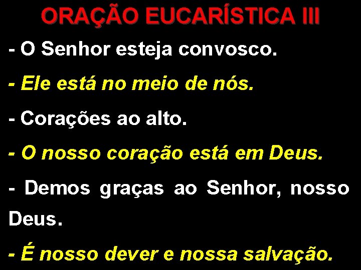 ORAÇÃO EUCARÍSTICA III - O Senhor esteja convosco. - Ele está no meio de