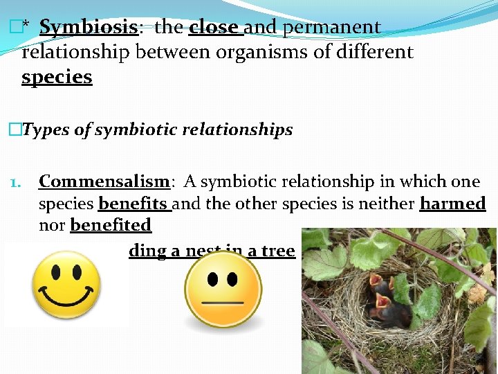 �* Symbiosis: the close and permanent relationship between organisms of different species �Types of