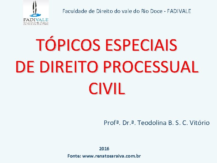 Faculdade de Direito do vale do Rio Doce - FADIVALE TÓPICOS ESPECIAIS DE DIREITO Faculdade de Direito do vale do Rio Doce - FADIVALE TÓPICOS ESPECIAIS DE DIREITO