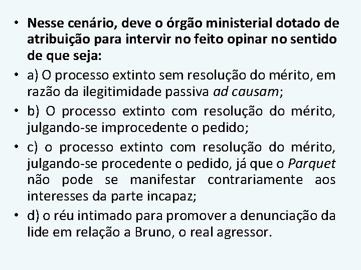• Nesse cenário, deve o órgão ministerial dotado de atribuição para intervir no • Nesse cenário, deve o órgão ministerial dotado de atribuição para intervir no