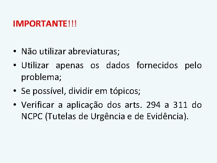 IMPORTANTE!!! • Não utilizar abreviaturas; • Utilizar apenas os dados fornecidos pelo problema; • IMPORTANTE!!! • Não utilizar abreviaturas; • Utilizar apenas os dados fornecidos pelo problema; •