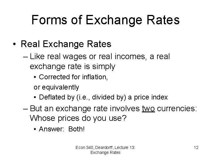 Forms of Exchange Rates • Real Exchange Rates – Like real wages or real