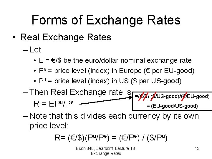 Forms of Exchange Rates • Real Exchange Rates – Let • E = €/$