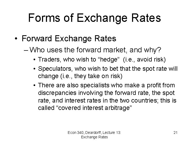 Forms of Exchange Rates • Forward Exchange Rates – Who uses the forward market,