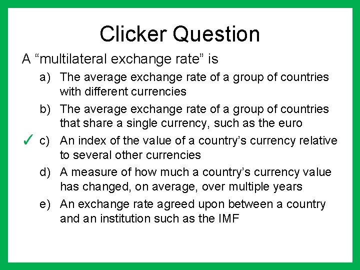 Clicker Question A “multilateral exchange rate” is a) The average exchange rate of a