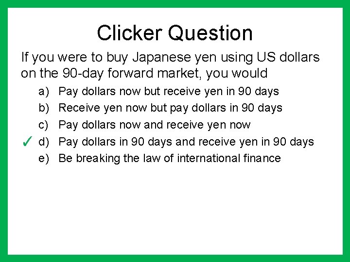 Clicker Question If you were to buy Japanese yen using US dollars on the