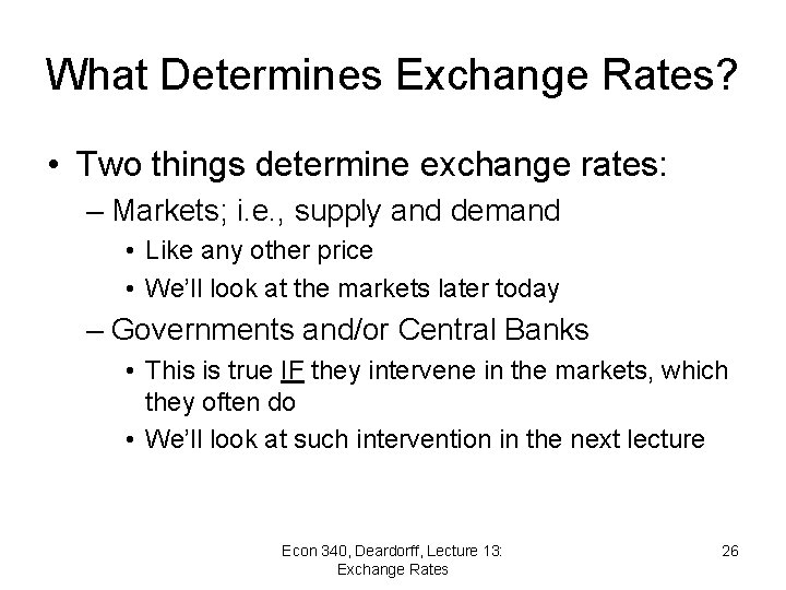 What Determines Exchange Rates? • Two things determine exchange rates: – Markets; i. e.
