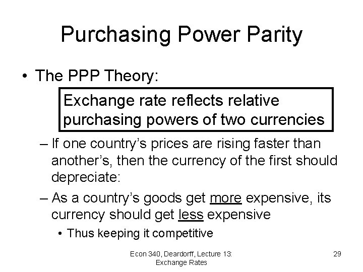 Purchasing Power Parity • The PPP Theory: Exchange rate reflects relative purchasing powers of