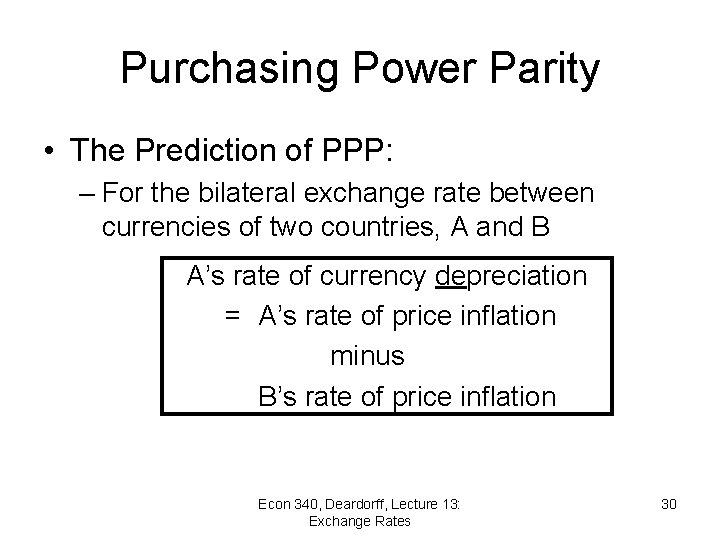 Purchasing Power Parity • The Prediction of PPP: – For the bilateral exchange rate