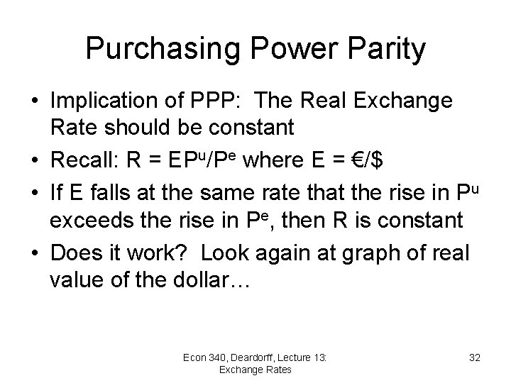 Purchasing Power Parity • Implication of PPP: The Real Exchange Rate should be constant