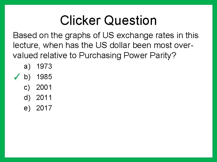 Clicker Question Based on the graphs of US exchange rates in this lecture, when