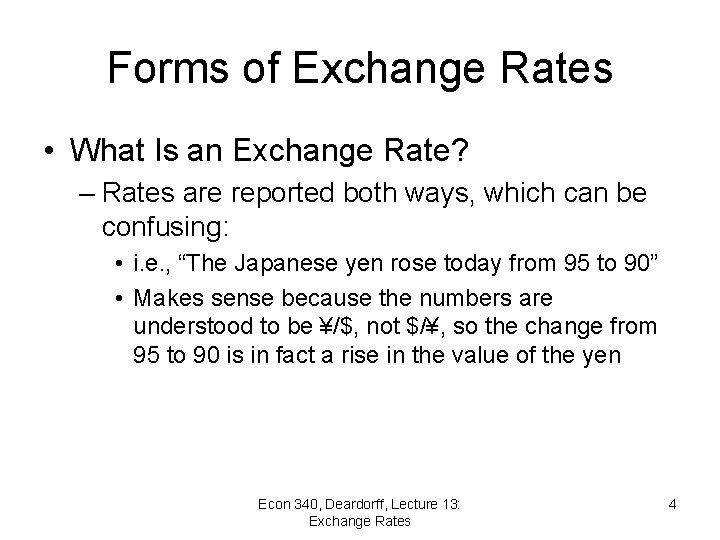 Forms of Exchange Rates • What Is an Exchange Rate? – Rates are reported