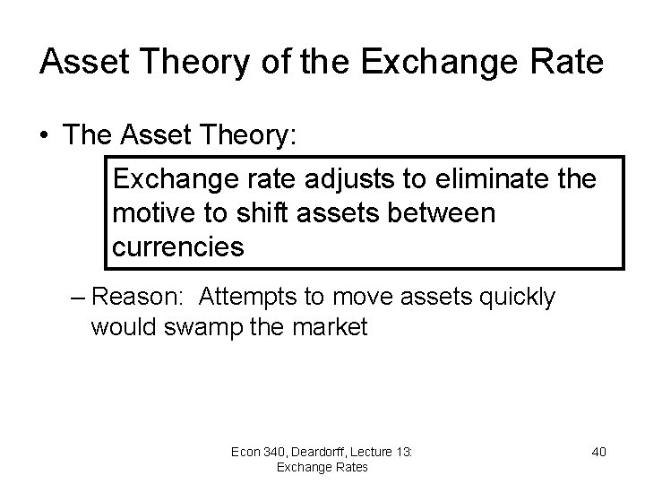 Asset Theory of the Exchange Rate • The Asset Theory: Exchange rate adjusts to