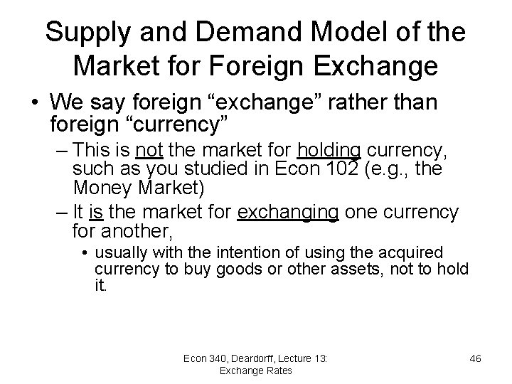 Supply and Demand Model of the Market for Foreign Exchange • We say foreign