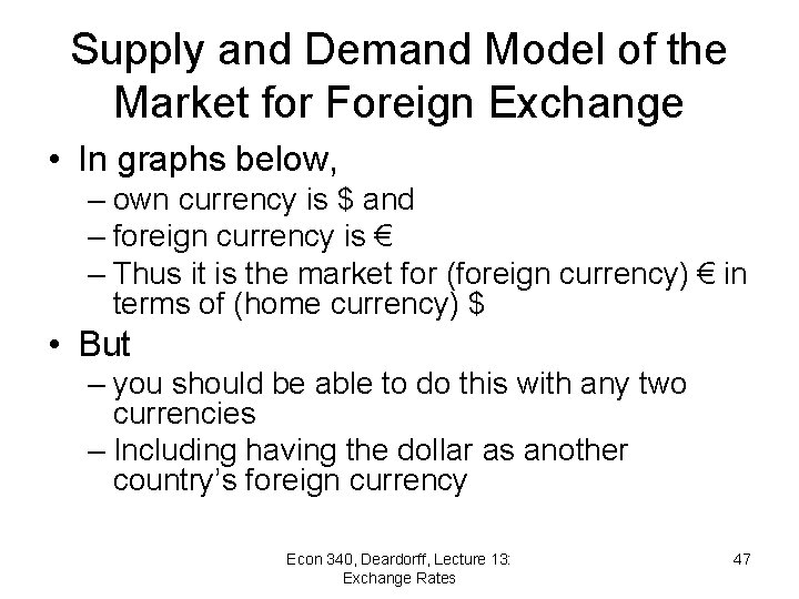 Supply and Demand Model of the Market for Foreign Exchange • In graphs below,