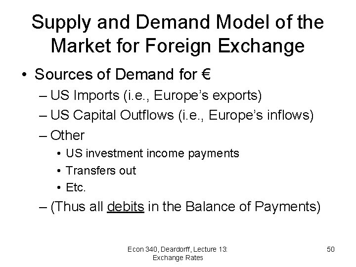 Supply and Demand Model of the Market for Foreign Exchange • Sources of Demand