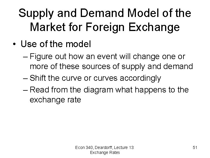 Supply and Demand Model of the Market for Foreign Exchange • Use of the