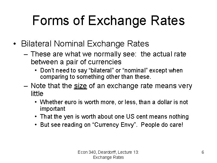 Forms of Exchange Rates • Bilateral Nominal Exchange Rates – These are what we