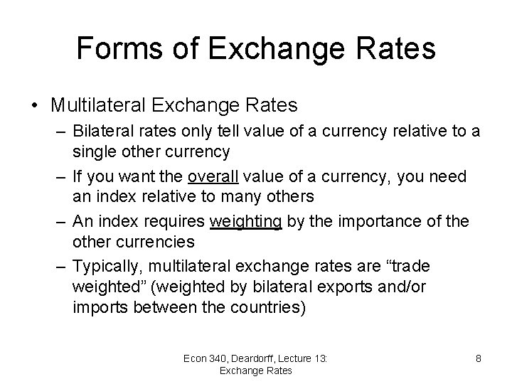 Forms of Exchange Rates • Multilateral Exchange Rates – Bilateral rates only tell value