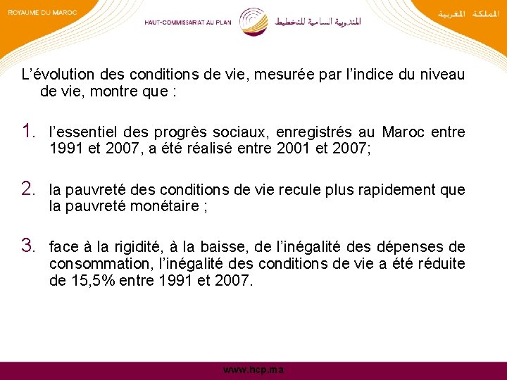 L’évolution des conditions de vie, mesurée par l’indice du niveau de vie, montre que