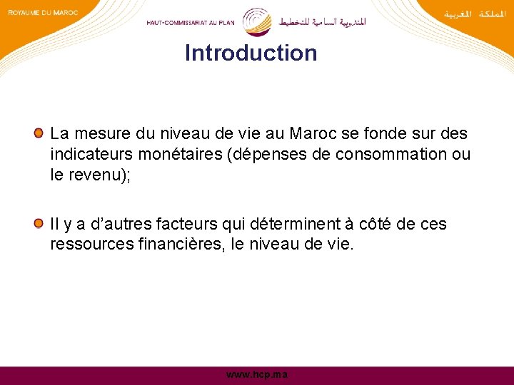 Introduction La mesure du niveau de vie au Maroc se fonde sur des indicateurs