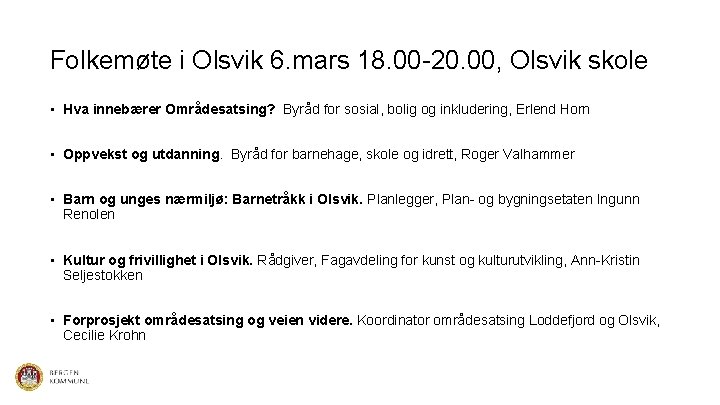 Folkemøte i Olsvik 6. mars 18. 00 -20. 00, Olsvik skole • Hva innebærer