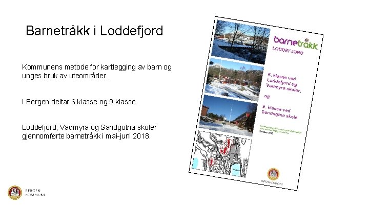 Barnetråkk i Loddefjord Kommunens metode for kartlegging av barn og unges bruk av uteområder.