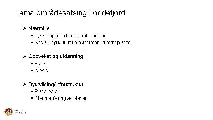 Tema områdesatsing Loddefjord Ø Nærmiljø § Fysisk oppgradering/tilrettelegging § Sosiale og kulturelle aktiviteter og