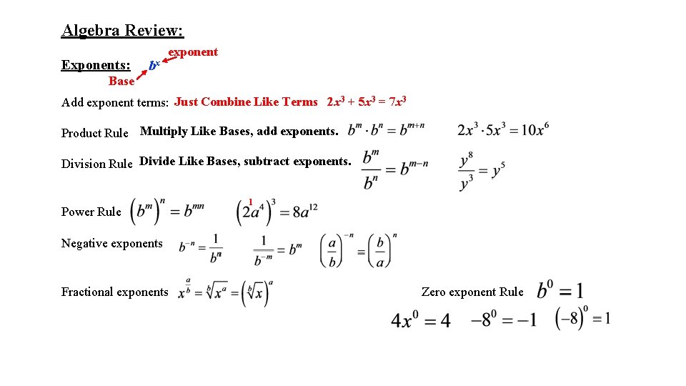 Algebra Review: Exponents: bx exponent Base Add exponent terms: Just Combine Like Terms 2