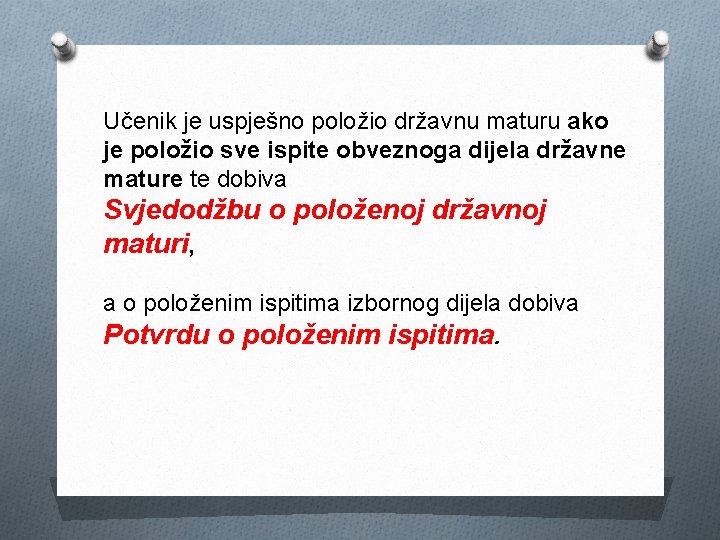 Učenik je uspješno položio državnu maturu ako je položio sve ispite obveznoga dijela državne