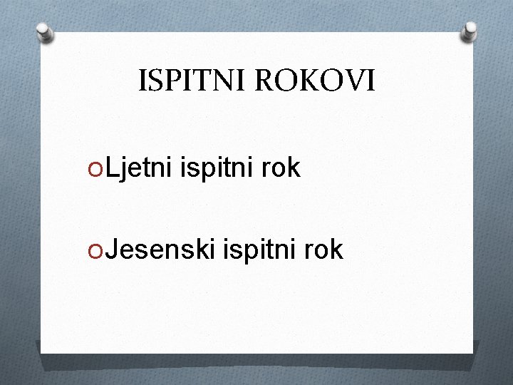 ISPITNI ROKOVI OLjetni ispitni rok OJesenski ispitni rok 