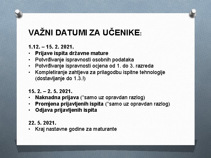 VAŽNI DATUMI ZA UČENIKE: 1. 12. – 15. 2. 2021. • Prijave ispita državne