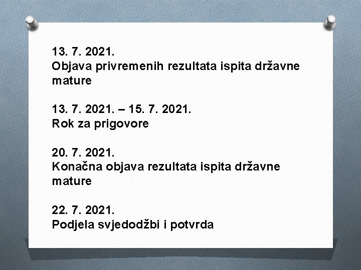 13. 7. 2021. Objava privremenih rezultata ispita državne mature 13. 7. 2021. – 15.