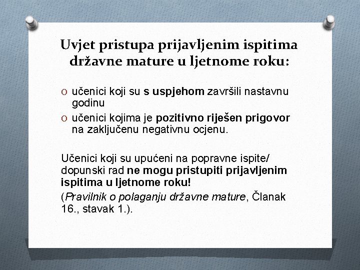 Uvjet pristupa prijavljenim ispitima državne mature u ljetnome roku: O učenici koji su s