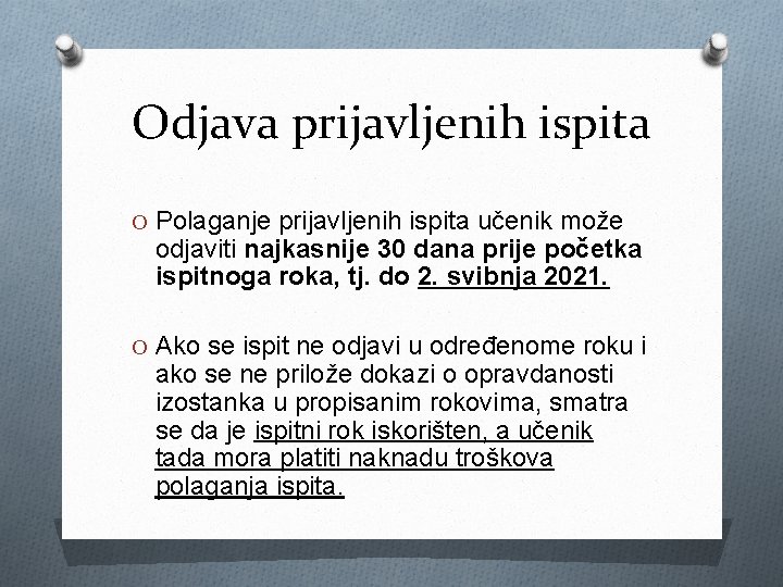 Odjava prijavljenih ispita O Polaganje prijavljenih ispita učenik može odjaviti najkasnije 30 dana prije