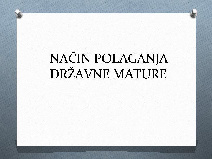 NAČIN POLAGANJA DRŽAVNE MATURE 